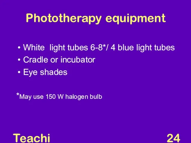 Teaching Aids: NNF Phototherapy equipment White light tubes 6-8*/ 4 blue light tubes
