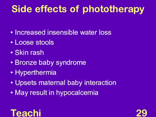 Teaching Aids: NNF Side effects of phototherapy Increased insensible water loss Loose stools