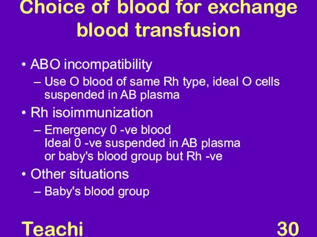 Teaching Aids: NNF Choice of blood for exchange blood transfusion ABO incompatibility Use