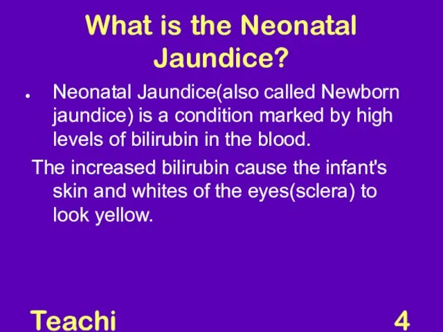 Teaching Aids: NNF What is the Neonatal Jaundice? Neonatal Jaundice(also called Newborn jaundice)