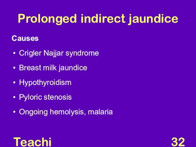 Teaching Aids: NNF Prolonged indirect jaundice Causes Crigler Najjar syndrome Breast milk jaundice