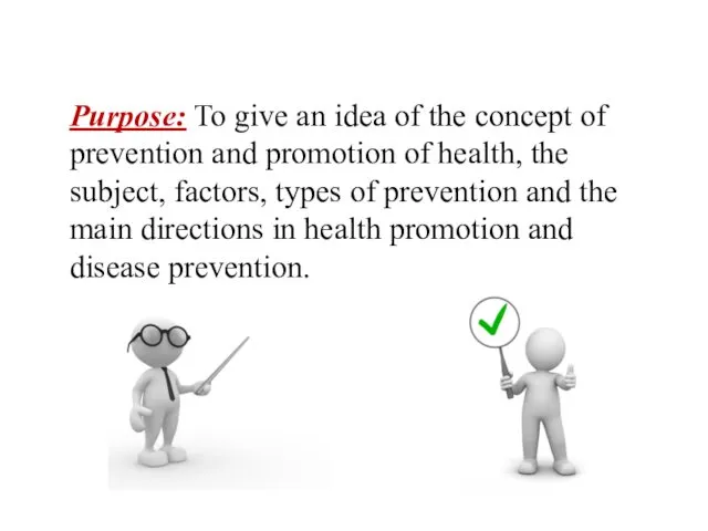 Purpose: To give an idea of the concept of prevention and promotion of