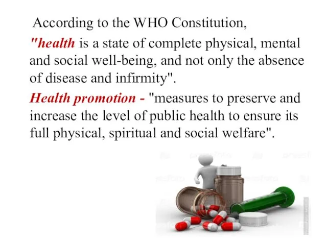 According to the WHO Constitution, "health is a state of complete physical, mental