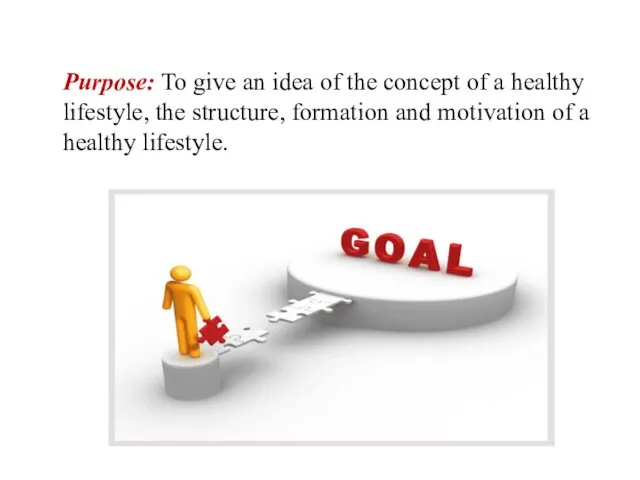 Purpose: To give an idea of the concept of a healthy lifestyle, the