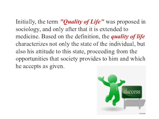 Initially, the term "Quality of Life" was proposed in sociology, and only after