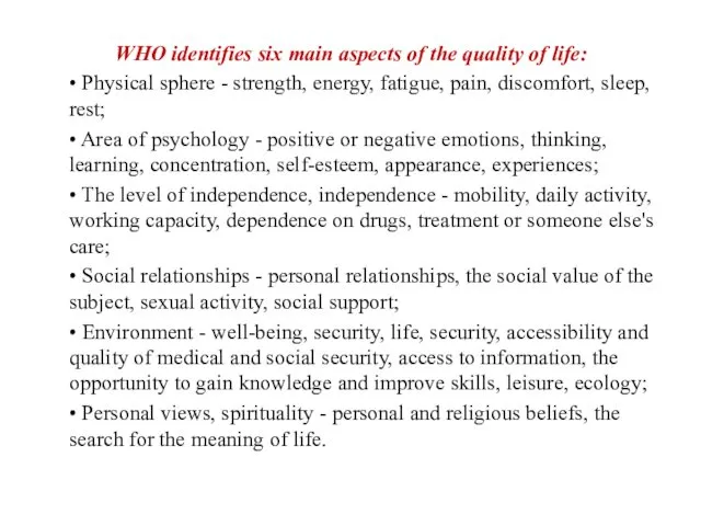 WHO identifies six main aspects of the quality of life: • Physical sphere