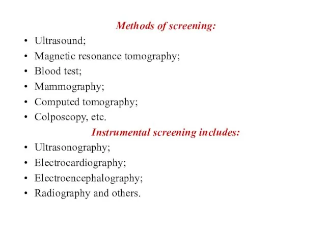 Methods of screening: Ultrasound; Magnetic resonance tomography; Blood test; Mammography; Computed tomography; Colposcopy,