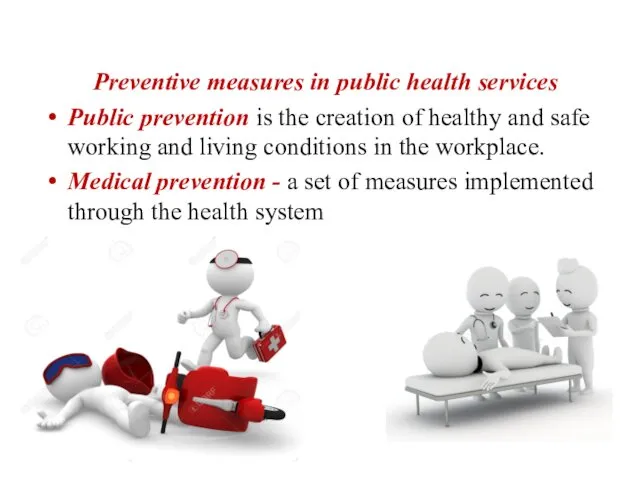 Preventive measures in public health services Public prevention is the creation of healthy