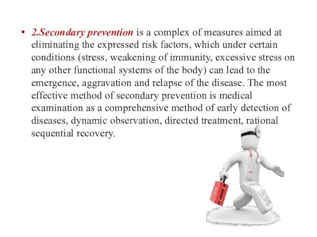 2.Secondary prevention is a complex of measures aimed at eliminating the expressed risk