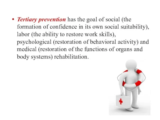 Tertiary prevention has the goal of social (the formation of confidence in its