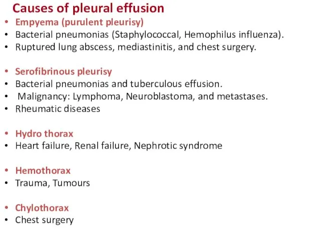 Causes of pleural effusion Empyema (purulent pleurisy) Bacterial pneumonias (Staphylococcal,