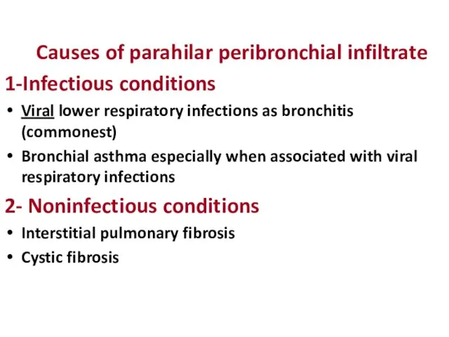 Causes of parahilar peribronchial infiltrate 1-Infectious conditions Viral lower respiratory