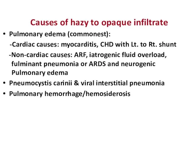 Causes of hazy to opaque infiltrate Pulmonary edema (commonest): -Cardiac