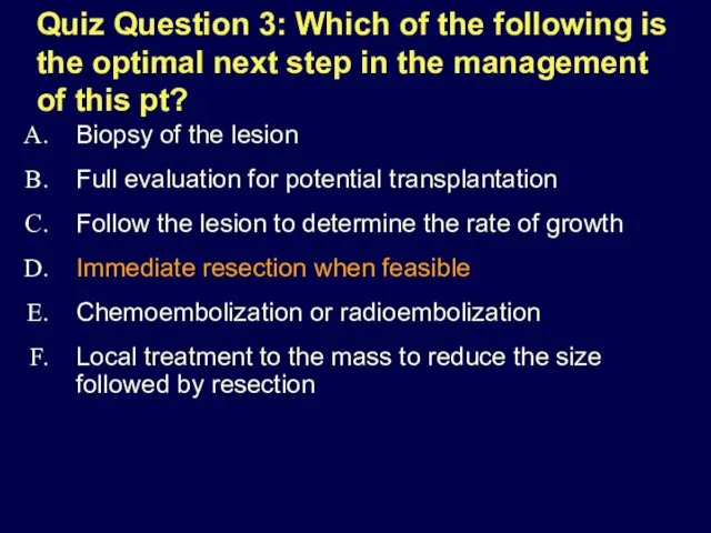 Quiz Question 3: Which of the following is the optimal next step in