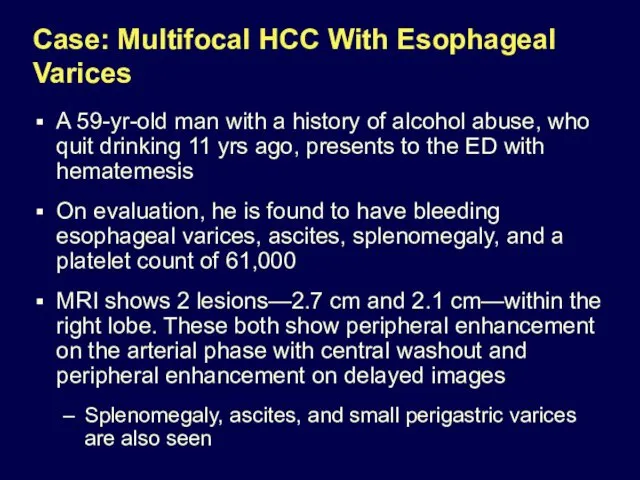 Case: Multifocal HCC With Esophageal Varices A 59-yr-old man with a history of