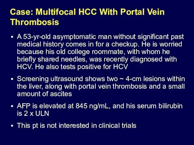 Case: Multifocal HCC With Portal Vein Thrombosis A 53-yr-old asymptomatic man without significant