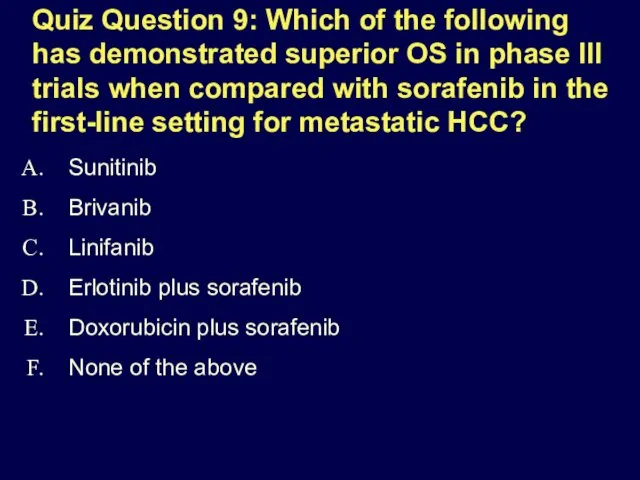 Quiz Question 9: Which of the following has demonstrated superior OS in phase