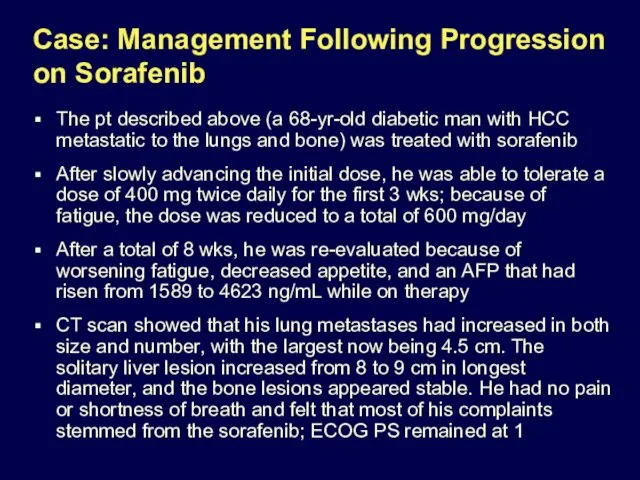 Case: Management Following Progression on Sorafenib The pt described above (a 68-yr-old diabetic