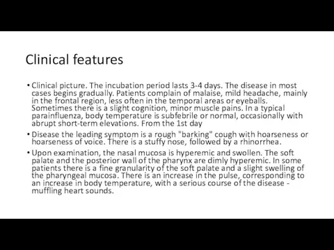 Clinical features Clinical picture. The incubation period lasts 3-4 days.