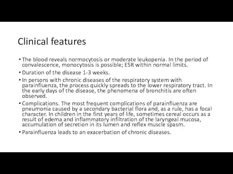 Clinical features The blood reveals normocytosis or moderate leukopenia. In