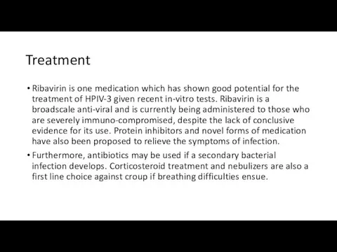 Treatment Ribavirin is one medication which has shown good potential