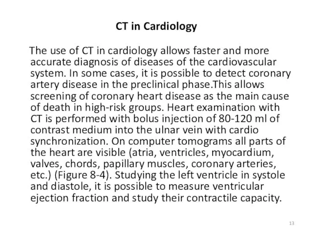 CT in Cardiology The use of CT in cardiology allows faster and more