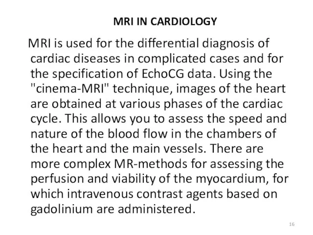 MRI IN CARDIOLOGY MRI is used for the differential diagnosis of cardiac diseases