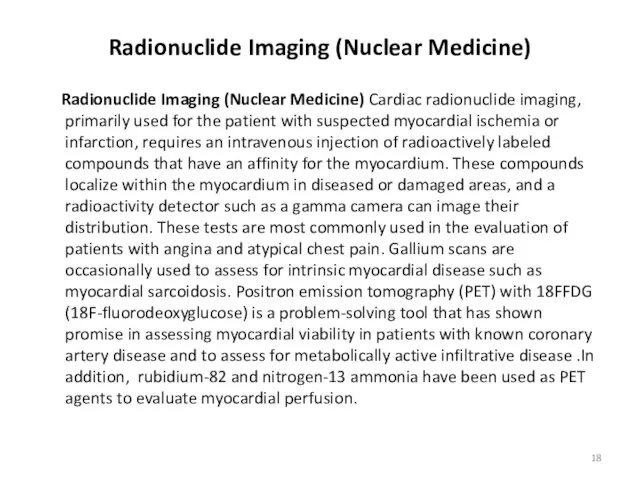 Radionuclide Imaging (Nuclear Medicine) Radionuclide Imaging (Nuclear Medicine) Cardiac radionuclide imaging, primarily used