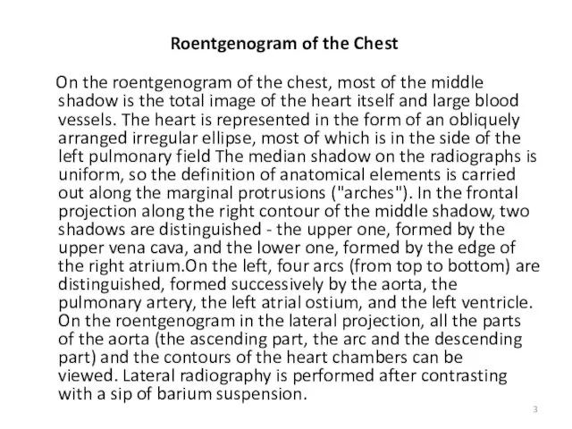 Roentgenogram of the Chest On the roentgenogram of the chest, most of the