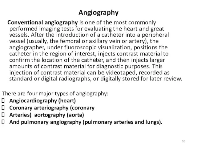 Angiography Conventional angiography is one of the most commonly performed