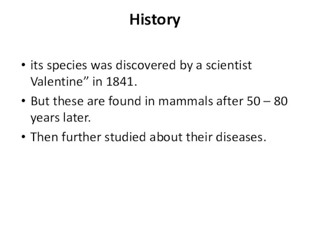 History its species was discovered by a scientist Valentine” in