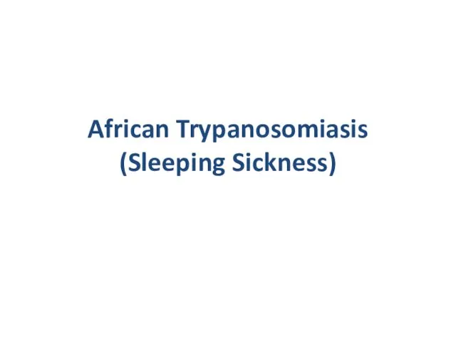 African Trypanosomiasis (Sleeping Sickness)