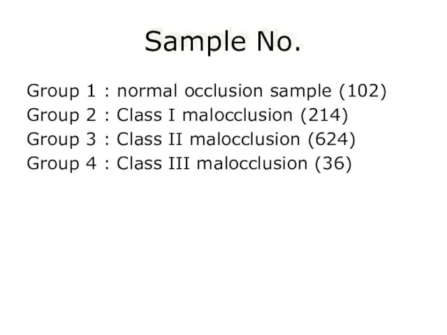 Sample No. Group 1 : normal occlusion sample (102) Group