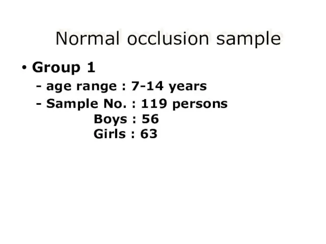 Normal occlusion sample Group 1 - age range : 7-14