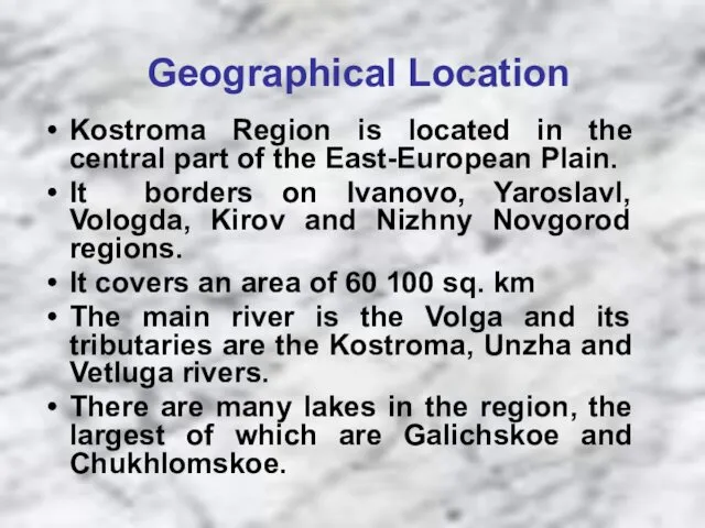 Geographical Location Kostroma Region is located in the central part of the East-European