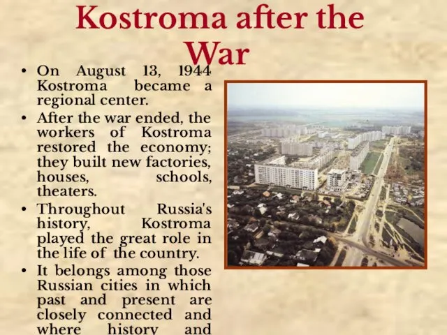 Kostroma after the War On August 13, 1944 Kostroma became a regional center.