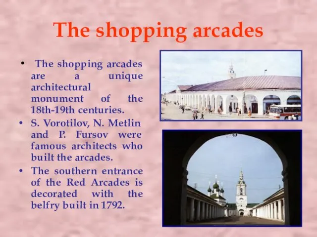 The shopping arcades The shopping arcades are a unique architectural monument of the