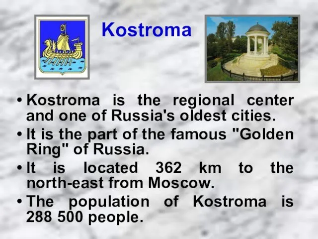Kostroma Kostroma is the regional center and one of Russia's oldest cities. It