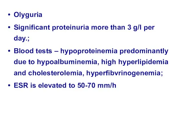 Olyguria Significant proteinuria more than 3 g/l per day.; Blood
