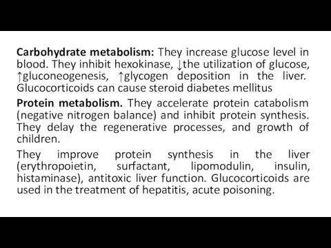 Carbohydrate metabolism: They increase glucose level in blood. They inhibit
