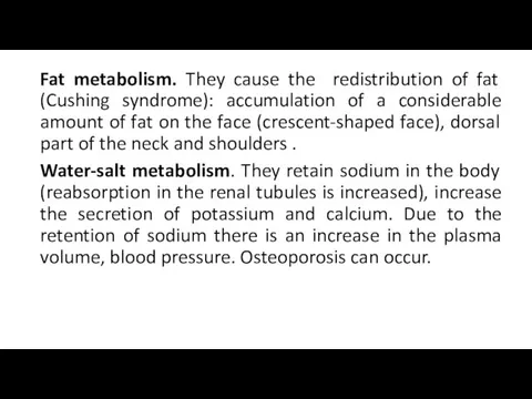 Fat metabolism. They cause the redistribution of fat (Cushing syndrome): accumulation of a
