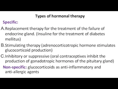 Types of hormonal therapy Specific: Replacement therapy for the treatment of the failure