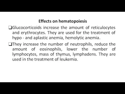 Effects on hematopoiesis Glucocorticoids increase the amount of reticulocytes and erythrocytes. They are