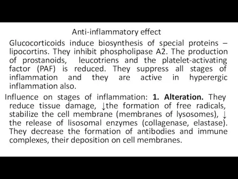 Anti-inflammatory effect Glucocorticoids induce biosynthesis of special proteins – lipocortins. They inhibit phospholipase