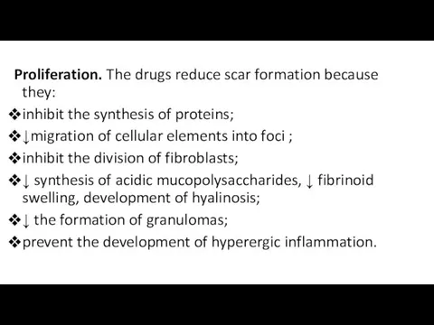 Proliferation. The drugs reduce scar formation because they: inhibit the synthesis of proteins;