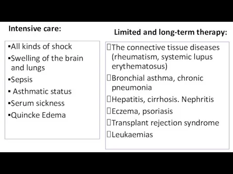 Intensive care: All kinds of shock Swelling of the brain and lungs Sepsis