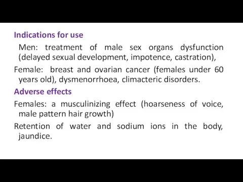 Indications for use Men: treatment of male sex organs dysfunction (delayed sexual development,