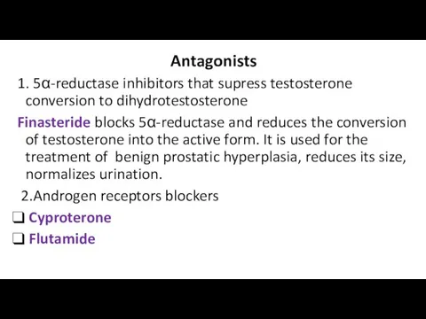 Antagonists 1. 5α-reductase inhibitors that supress testosterone conversion to dihydrotestosterone Finasteride blocks 5α-reductase