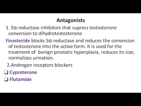 Antagonists 1. 5α-reductase inhibitors that supress testosterone conversion to dihydrotestosterone