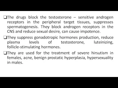 The drugs block the testosterone – sensitive androgen receptors in